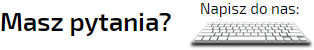 Masz pytania? Napisz do nas.